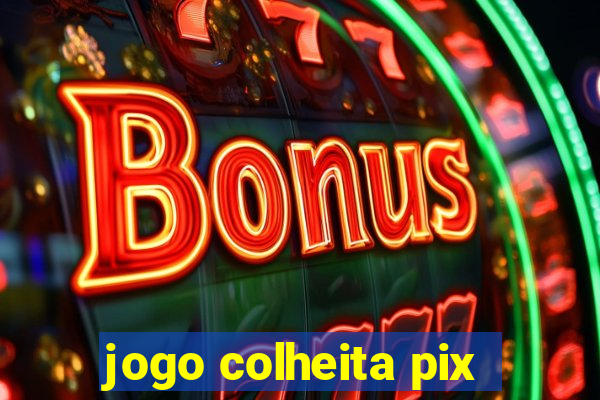 jogo colheita pix